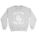 I Do It For Sweatshirt