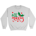 Be Merry Sweatshirt