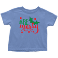 Be Merry Toddler Shirt